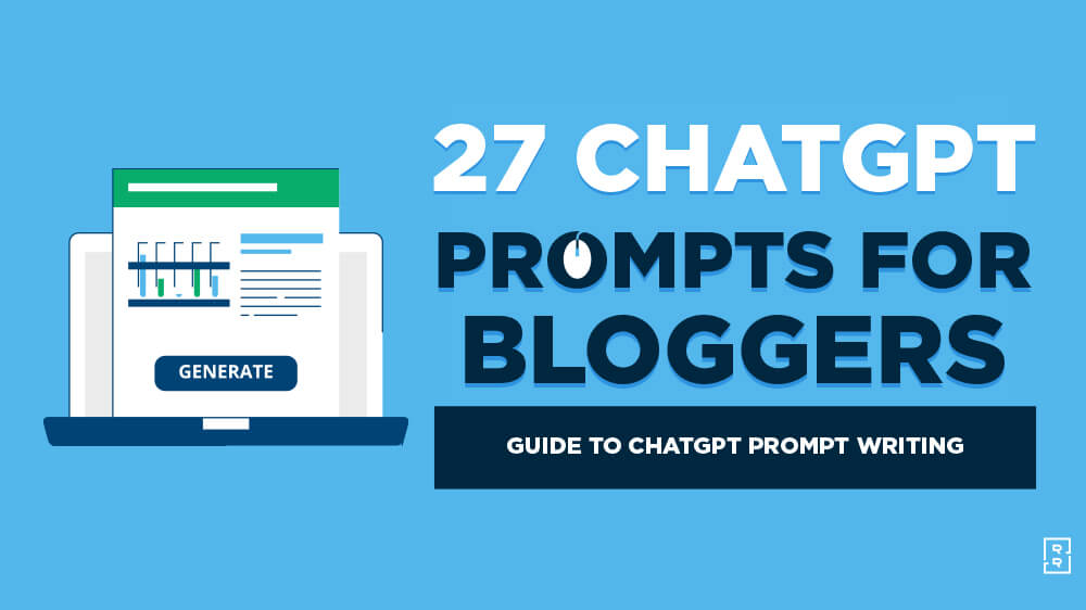 27 ChatGPT Prompts for Bloggers (Ideas, Outlines, SEO & More)