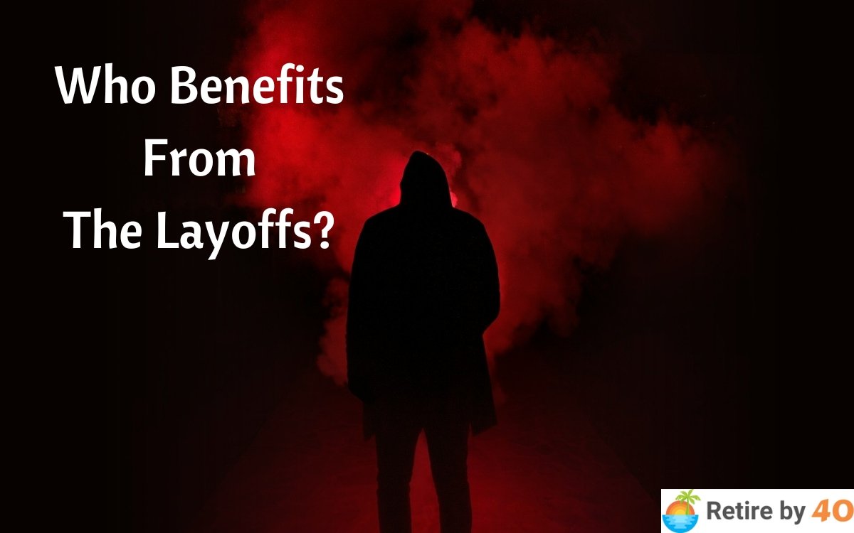 Who Benefits From The Layoffs?