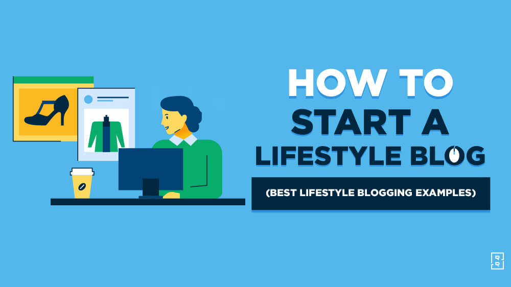 How to Start a Lifestyle Blog (+8 Best Lifestyle Blogs) in 2024