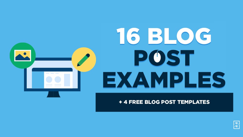 17 Blog Post Examples (to Write Better Blog Posts): 4 Templates