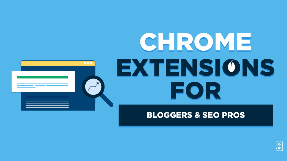 22 Best Chrome Extensions for Bloggers to Try (in 2024)