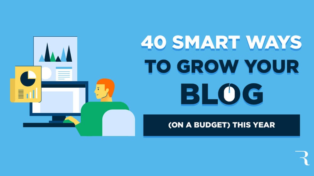 40 Ways How to Grow a Blog Quickly (on a Budget) in 2024