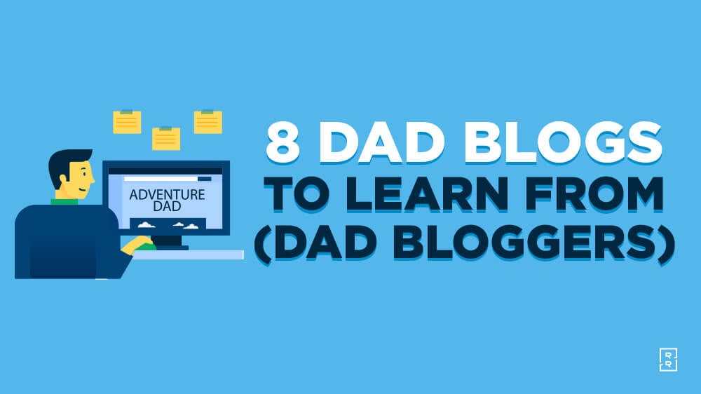 8 Best Dad Bloggers in 2024 (Dad Blog Examples): Dad Blogging 101