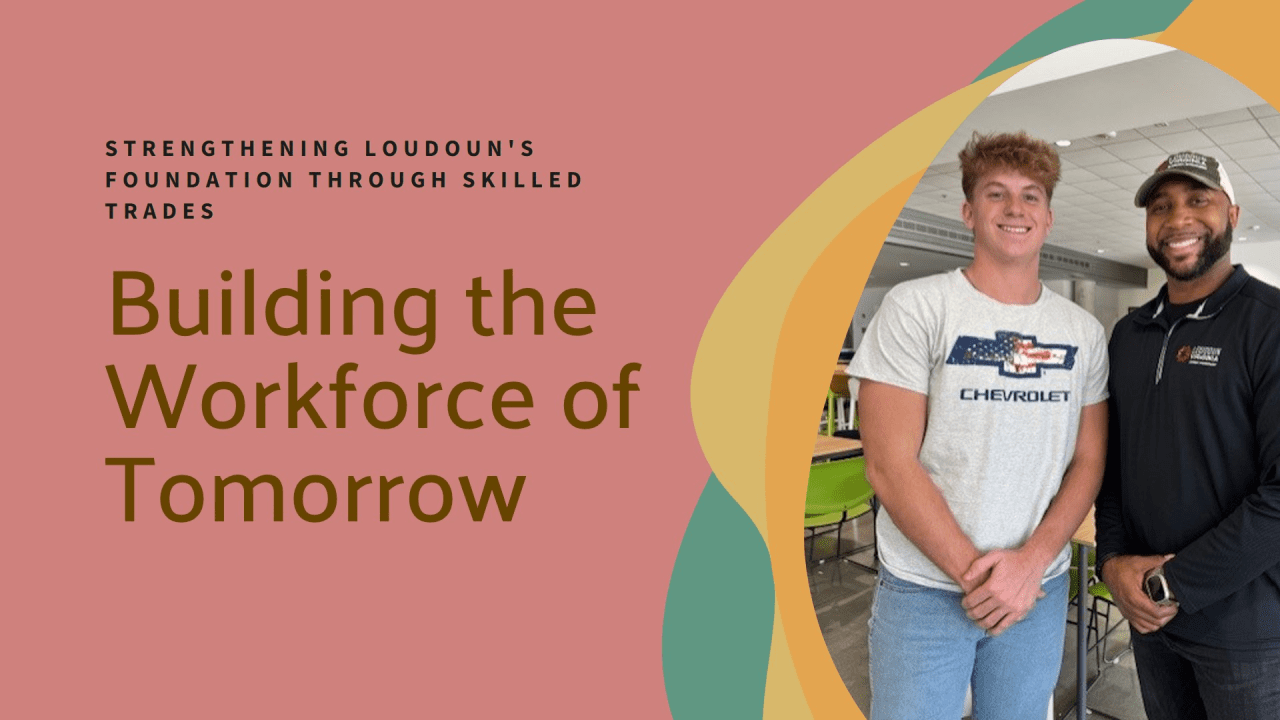 Strengthening Loudoun’s Foundation Through Skilled Trades and Building the Workforce of Tomorrow