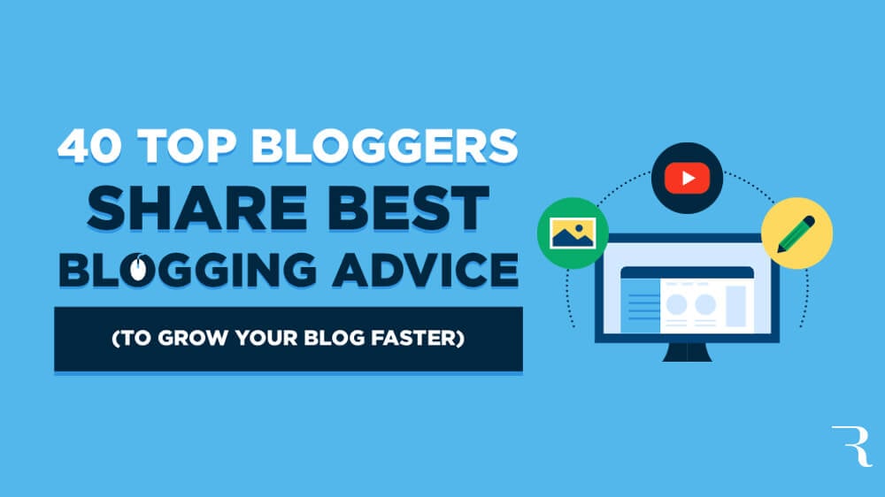 40 Blogging Tips and Advice from Top Bloggers (to Grow) in 2025