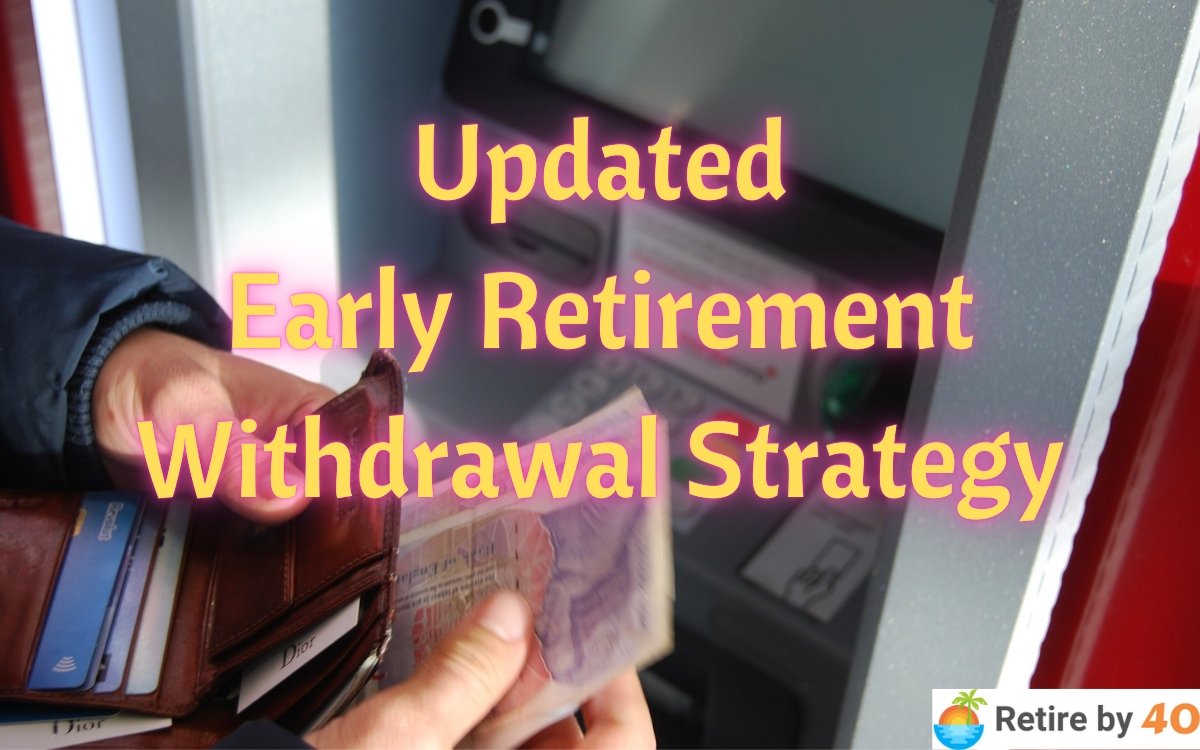 My Updated Early Retirement Withdrawal Plan